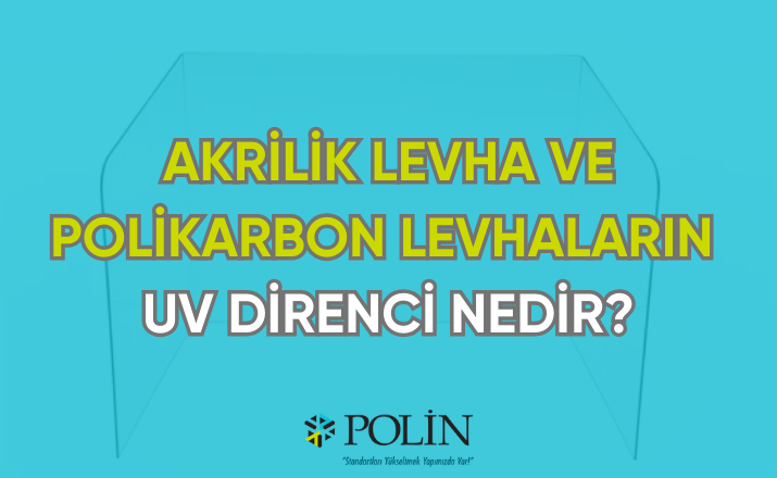 Akrilik levha ve polikarbon levhaların UV direnci nedir