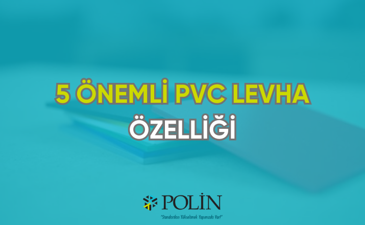 5 Önemli pvc levha özellikleri