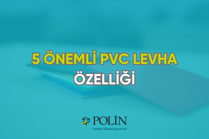 5 Önemli pvc levha özellikleri